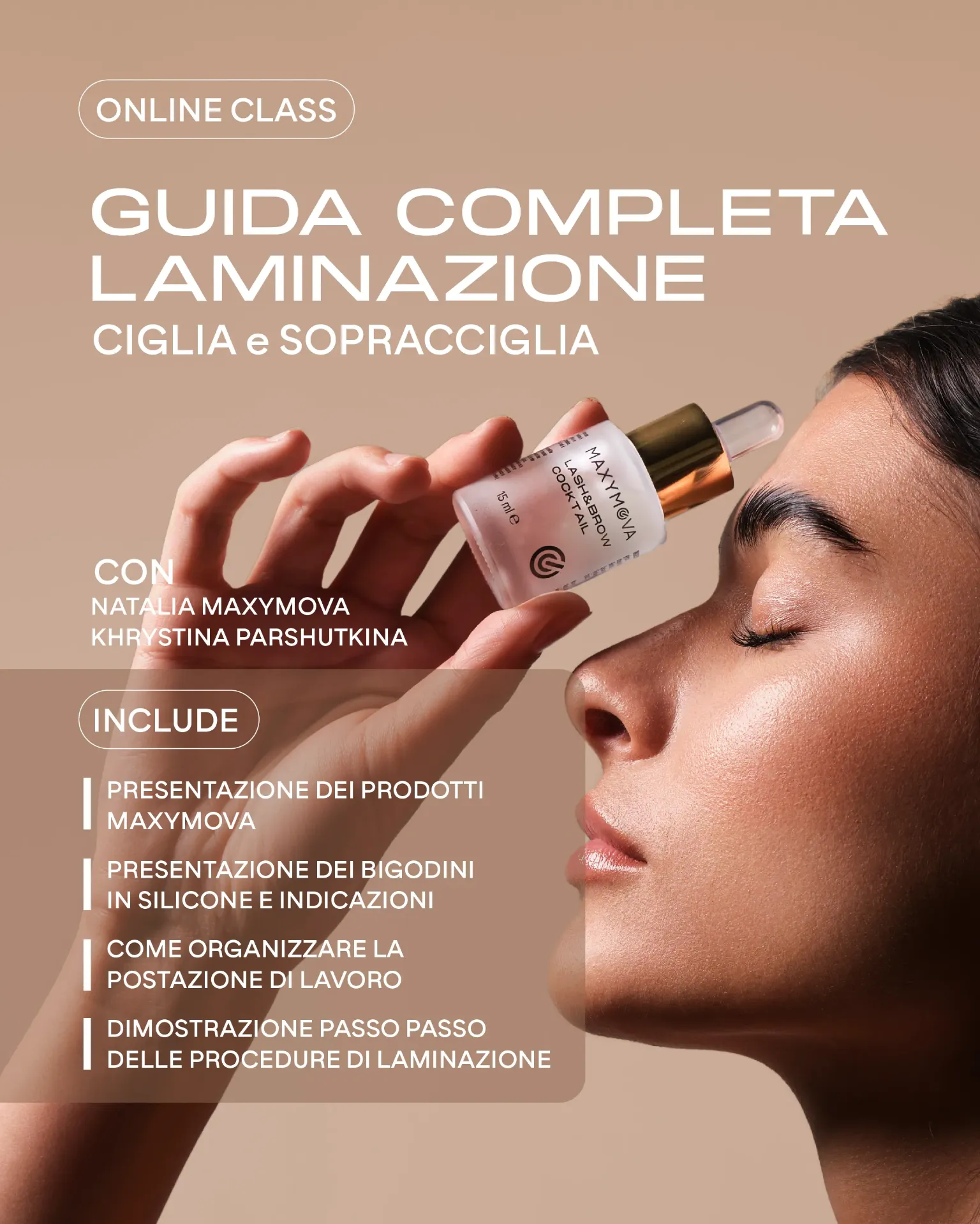 CORSO ONLINE - VIDEO GUIDA COMPLETA AI PRODOTTI MAXYMOVA: PASSA AL NOSTRO METODO CON IL CORSO TRANSIZIONALE LAMINAZIONE CIGLIA E SOPRACCIGLIA- LINGUA ITALIANA